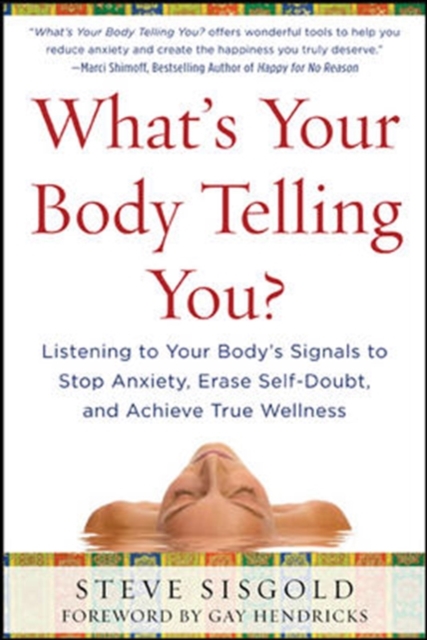 What's Your Body Telling You?: Listening To Your Body's Signals to Stop Anxiety, Erase Self-Doubt and Achieve True Wellness, EPUB eBook