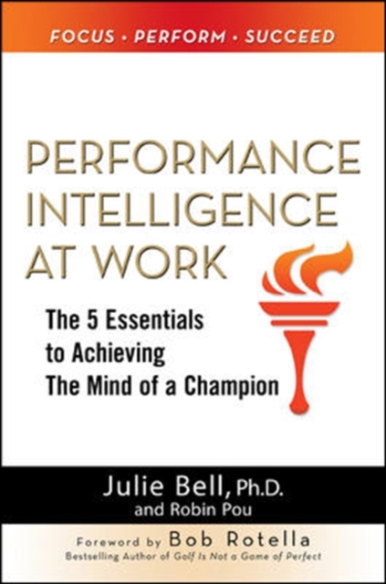 Performance Intelligence at Work: The 5 Essentials to Achieving The Mind of a Champion, EPUB eBook