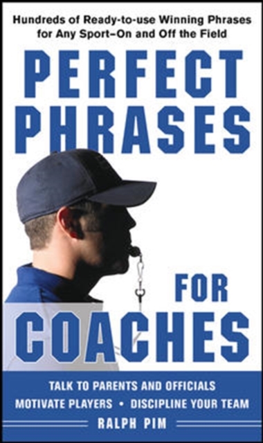 Perfect Phrases for Coaches : Hundreds of Ready-to-use Winning Phrases for any Sport--On and Off the Field, EPUB eBook