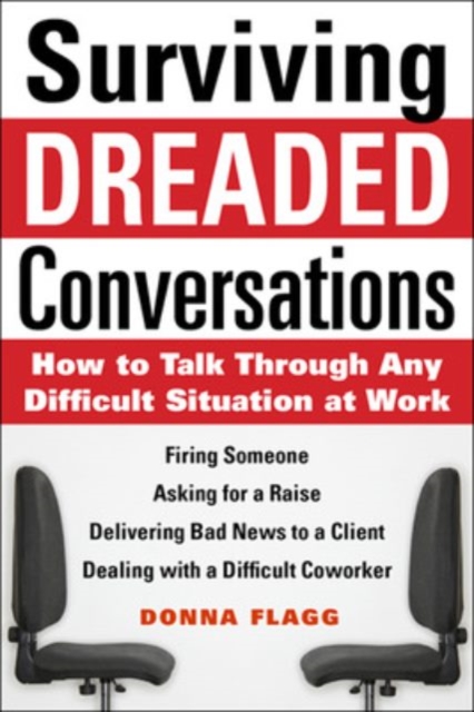 Surviving Dreaded Conversations: How to Talk Through Any Difficult Situation at Work, EPUB eBook