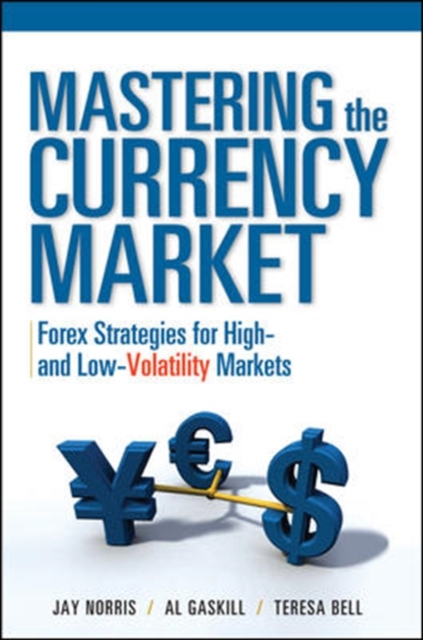 Mastering the Currency Market: Forex Strategies for High and Low Volatility Markets, Hardback Book