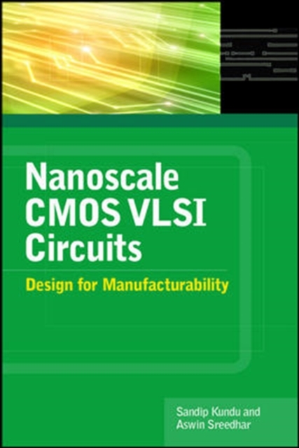 Nanoscale CMOS VLSI Circuits: Design for Manufacturability, Hardback Book