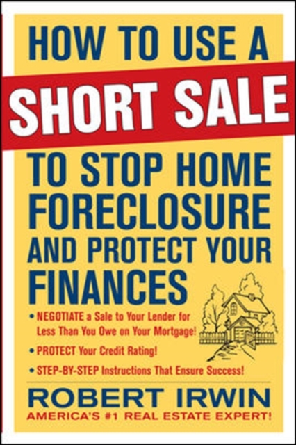 How to Use a Short Sale to Stop Home Foreclosure and Protect Your Finances, Paperback / softback Book