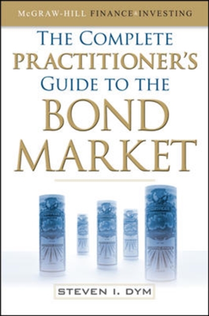 The Complete Practitioner's Guide to the Bond Market, Hardback Book