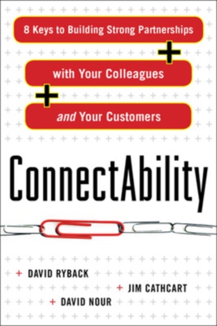 ConnectAbility: 8 Keys to Building Strong Partnerships with Your Colleagues and Your Customers, Paperback / softback Book