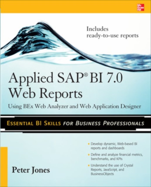 Applied SAP BI 7.0 Web Reports: Using BEx Web Analyzer and Web Application Designer, Paperback / softback Book