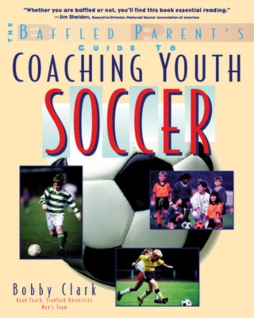 The Baffled Parent's Guide to Coaching Youth Soccer, EPUB eBook