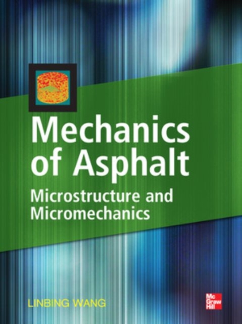 Mechanics of Asphalt: Microstructure and Micromechanics : Microstructure and Micromechanics, EPUB eBook
