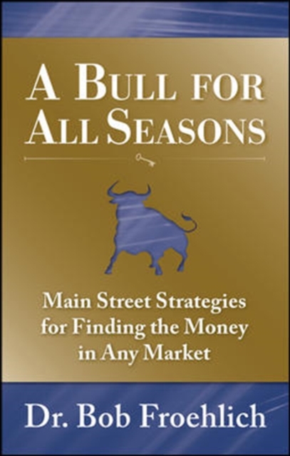 A Bull for All Seasons: Main Street Strategies for Finding the Money in Any Market, EPUB eBook