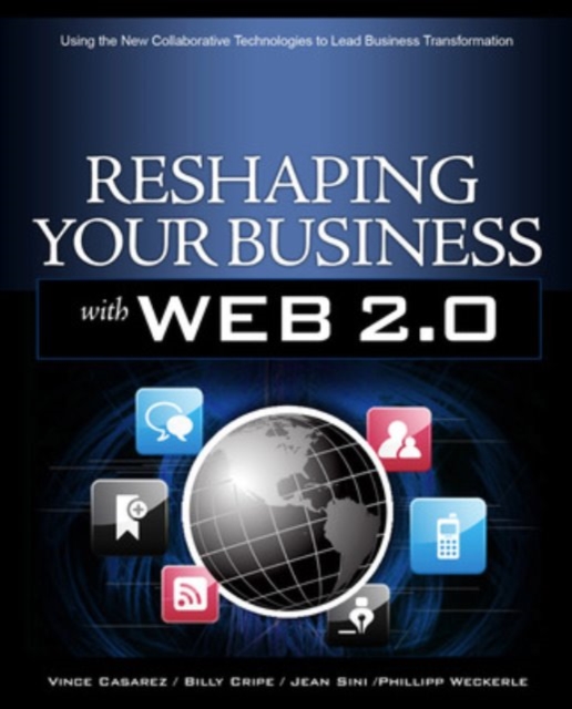 Reshaping Your Business with Web 2.0 : Using New Social Technologies to Lead Business Transformation, EPUB eBook