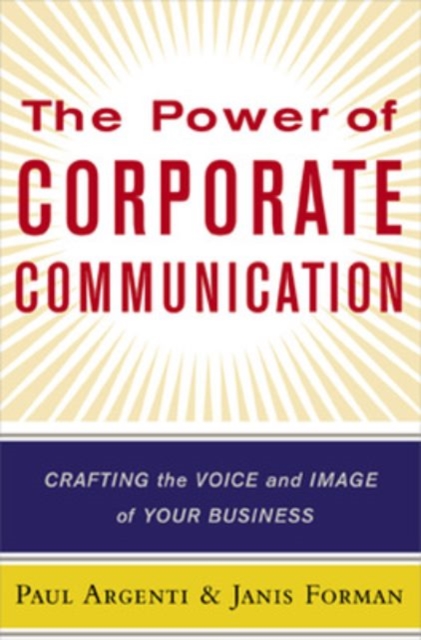 The Power of Corporate Communication : Crafting the Voice and Image of Your Business, PDF eBook
