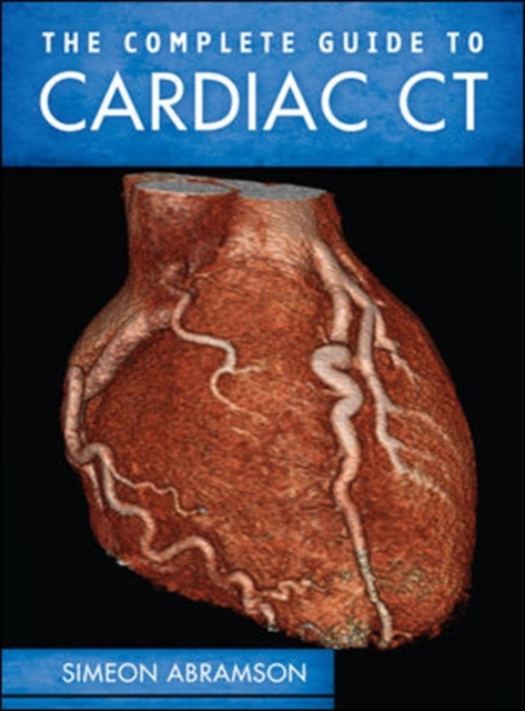 The Complete Guide to Cardiac CT, Hardback Book