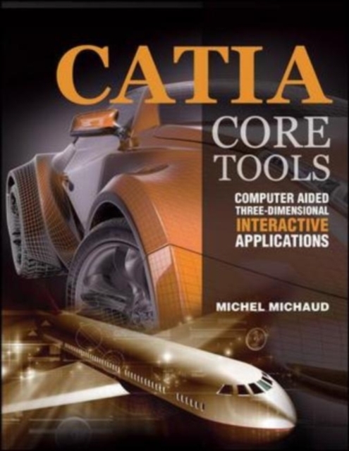 CATIA Core Tools: Computer Aided Three-Dimensional Interactive Application, EPUB eBook