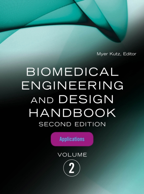 Biomedical Engineering and Design Handbook, Volume 2 : Volume 2: Biomedical Engineering Applications, EPUB eBook