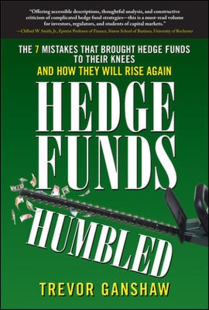 Hedge Funds, Humbled: The 7 Mistakes That Brought Hedge Funds to Their Knees and How They Will Rise Again, EPUB eBook