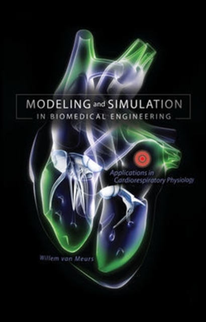 Modeling and Simulation in Biomedical Engineering: Applications in Cardiorespiratory Physiology, Hardback Book
