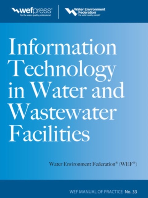 Information Technology in Water and Wastewater Utilities, WEF MOP 33, Hardback Book