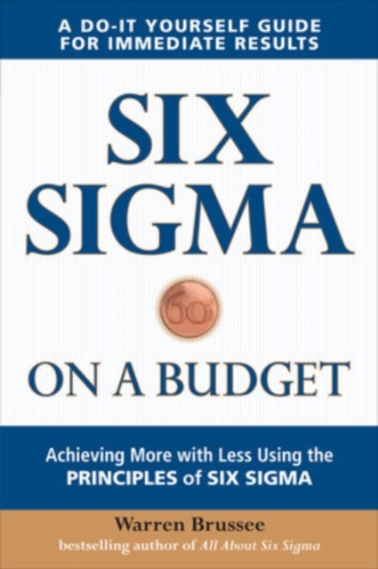 Six Sigma on a Budget: Achieving More with Less Using the Principles of Six Sigma, EPUB eBook