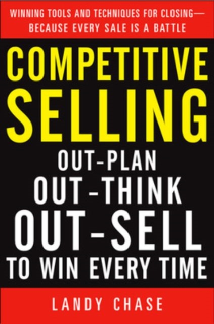 Competitive Selling: Out-Plan, Out-Think, and Out-Sell to Win Every Time, EPUB eBook