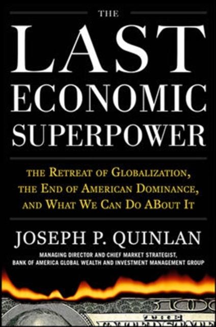 The Last Economic Superpower: The Retreat of Globalization, the End of American Dominance, and What We Can Do About It,  Book