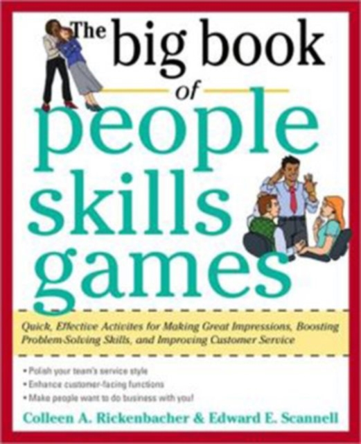 The Big Book of People Skills Games: Quick, Effective Activities for Making Great Impressions, Boosting Problem-Solving Skills and Improving Customer Service, Paperback / softback Book