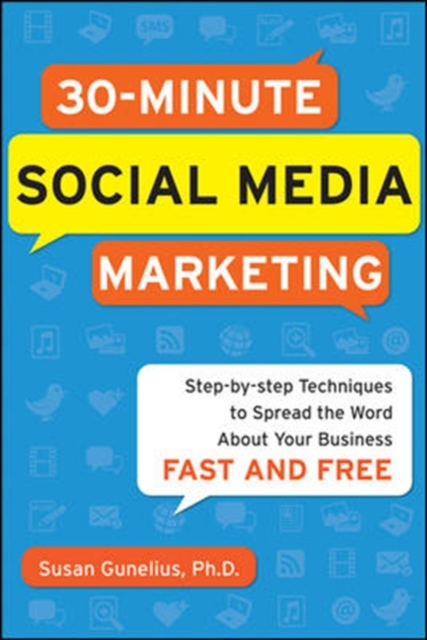 30-Minute Social Media Marketing: Step-by-step Techniques to Spread the Word About Your Business : Social Media Marketing in 30 Minutes a Day, EPUB eBook