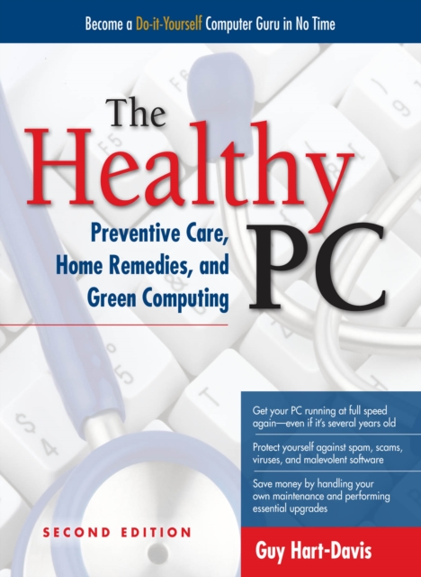 The Healthy PC: Preventive Care, Home Remedies, and Green Computing, 2nd Edition, EPUB eBook