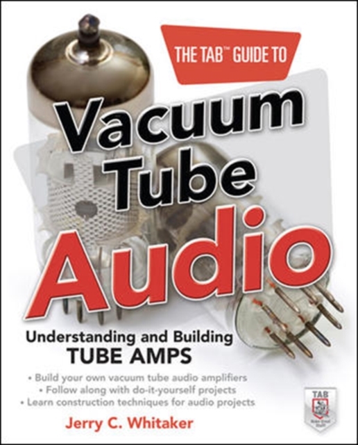 The TAB Guide to Vacuum Tube Audio: Understanding and Building Tube Amps, EPUB eBook