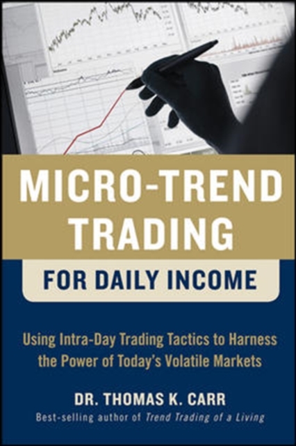 Micro-Trend Trading for Daily Income: Using Intra-Day Trading Tactics to Harness the Power of Today's Volatile Markets, EPUB eBook