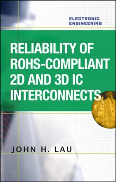 Reliability of RoHS-Compliant 2D and 3D IC Interconnects, Hardback Book