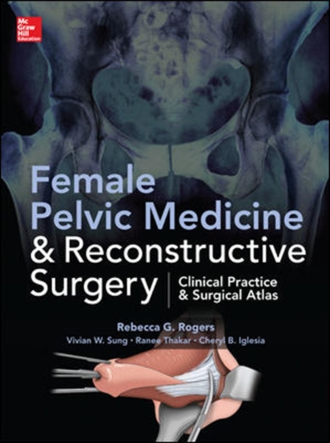 Female Pelvic Medicine and Reconstructive Surgery, Hardback Book