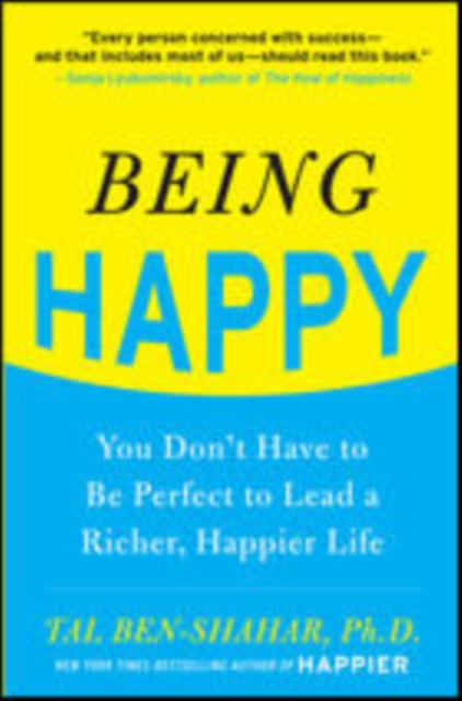 Being Happy: You Don't Have to Be Perfect to Lead a Richer, Happier Life : You Don't Have to Be Perfect to Lead a Richer, Happier Life, EPUB eBook