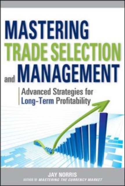 Mastering Trade Selection and Management: Advanced Strategies for Long-Term Profitability, EPUB eBook