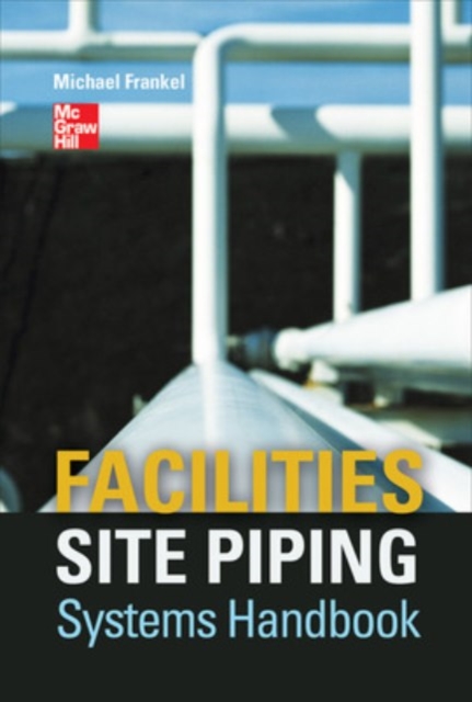 Facilities Site Piping Systems Handbook, Hardback Book