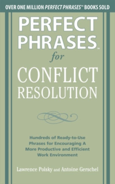 Perfect Phrases for Conflict Resolution: Hundreds of Ready-to-Use Phrases for Encouraging a More Productive and Efficient Work Environment, EPUB eBook