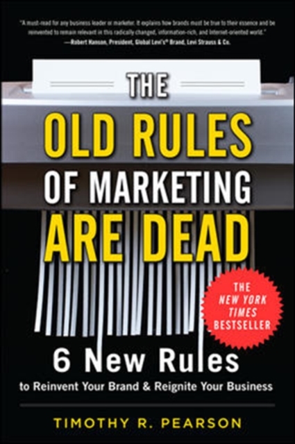 The Old Rules of Marketing are Dead: 6 New Rules to Reinvent Your Brand and Reignite Your Business, Hardback Book