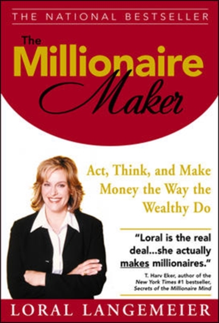 The Millionaire Maker : Act, Think, and Make Money the Way the Wealthy Do, EPUB eBook