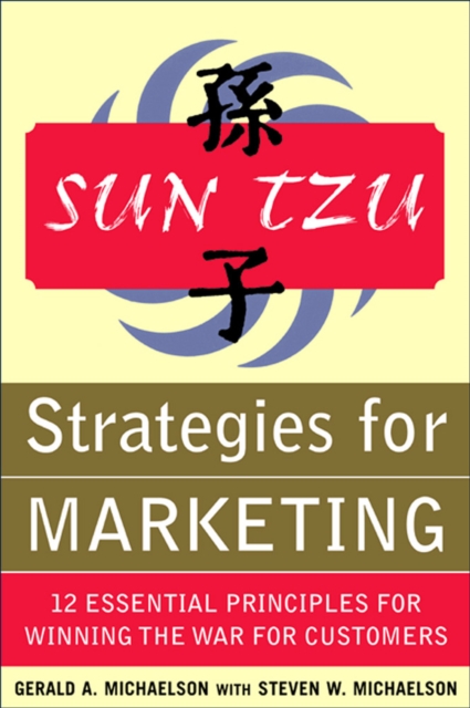 Sun Tzu Strategies for Marketing: 12 Essential Principles for Winning the War for Customers : 12 Essential Principles for Winning the War for Customers, EPUB eBook