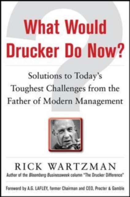 What Would Drucker Do Now?: Solutions to Today's Toughest Challenges from the Father of Modern Management, EPUB eBook