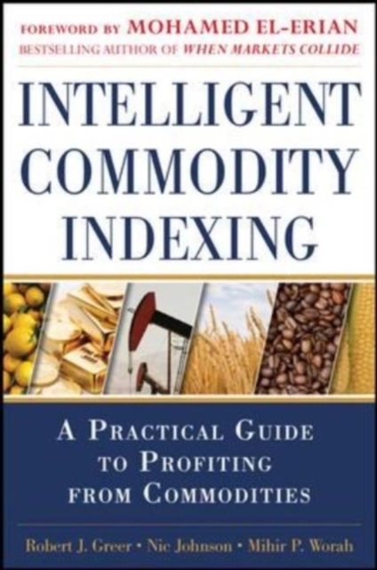 Intelligent Commodity Indexing: A Practical Guide to Investing in Commodities, EPUB eBook