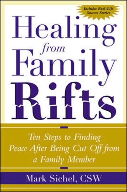 Healing From Family Rifts : Ten Steps to Finding Peace After Being Cut Off From a Family Member, EPUB eBook