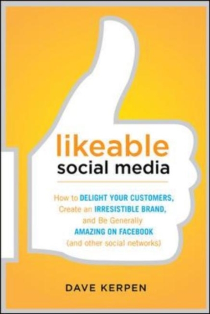 Likeable Social Media: How to Delight Your Customers, Create an Irresistible Brand, and Be Generally Amazing on Facebook (& Other Social Networks), EPUB eBook