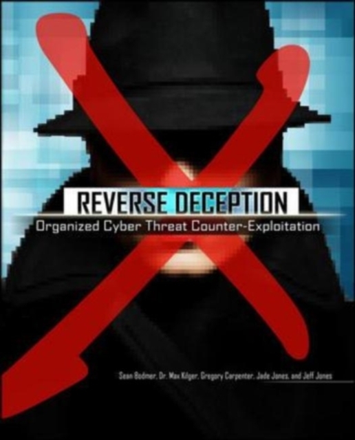 Reverse Deception: Organized Cyber Threat Counter-Exploitation, EPUB eBook