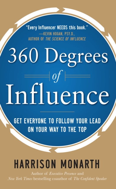 360 Degrees of Influence: Get Everyone to Follow Your Lead on Your Way to the Top, EPUB eBook