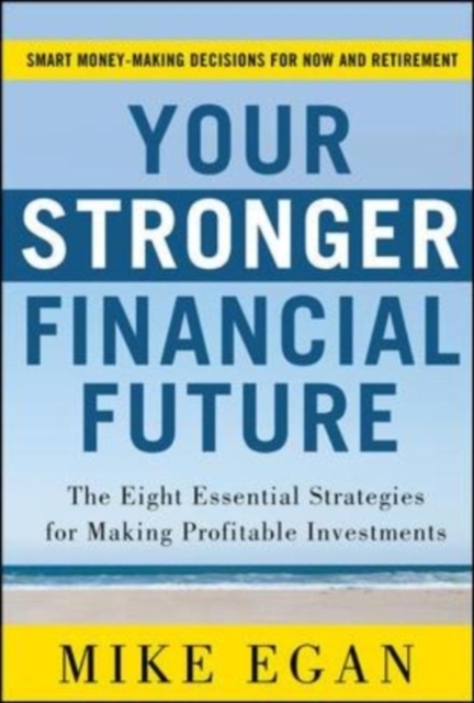 Your Stronger Financial Future: The Eight Essential Strategies for Making Profitable Investments, EPUB eBook