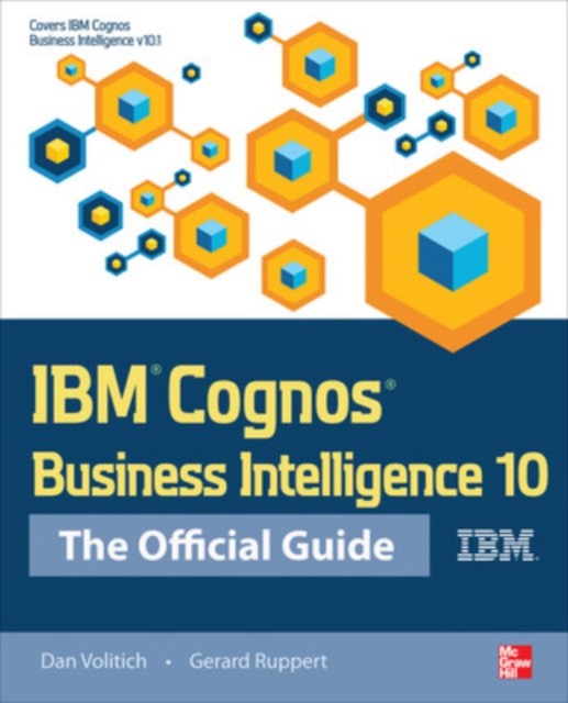 IBM Cognos Business Intelligence 10: The Official Guide, Paperback / softback Book
