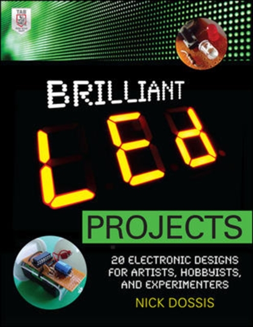 Brilliant LED Projects: 20 Electronic Designs for Artists, Hobbyists, and Experimenters, Paperback / softback Book