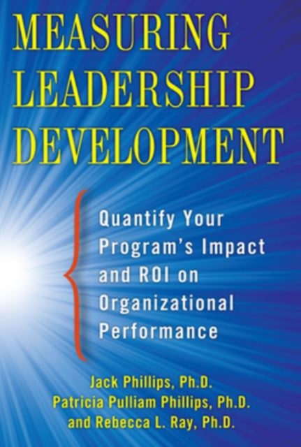 Measuring Leadership Development: Quantify Your Program's Impact and ROI on Organizational Performance, EPUB eBook