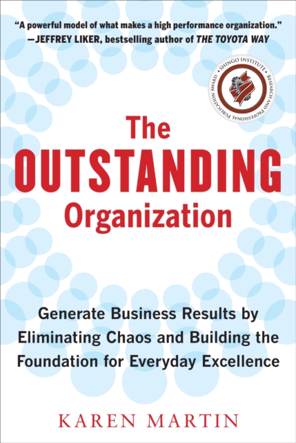 The Outstanding Organization: Generate Business Results by Eliminating Chaos and Building the Foundation for Everyday Excellence, EPUB eBook