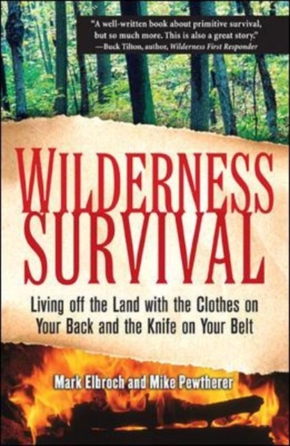 Wilderness Survival : Living Off the Land with the Clothes on Your Back and the Knife on Your Belt, EPUB eBook